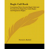 Bugle Call Book: Containing Thirty Favorite Bugle Calls And Five Duets For Bugle Boy, Cadet Bugle..., De Buchtel, Forrest L.. Editorial Kessinger Pub Llc, Tapa Blanda En Inglés