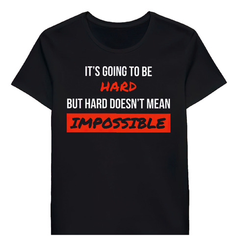Remera Its Going To Be Hard But Not Impossible Moti Quot0881
