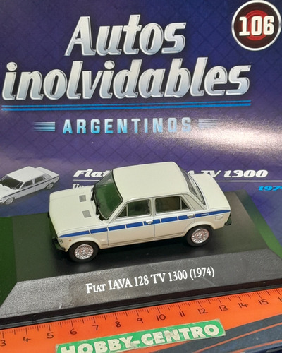 1/43 Inolvidables 106 Fiat Iava 128 Tv 1300 1974  Acrílico