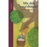 Mis Dias Con El Dragon - Serie Morada, De Gimenez Eduardo Abel. Editorial Crecer Creando, Tapa Blanda En Español