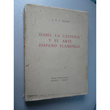 Isabel La Catolica Y El Arte Hispano - Flamenco J V L Brans