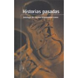 Historias Pasadas Antologia De Cuentos Hispanoamericanos, De Varios. Editorial Aguilar,altea,taurus,alfaguara, Tapa Tapa Blanda En Español