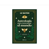 Libro Astrologia Para Reencantar El Mundo Lu Gaitan Planeta