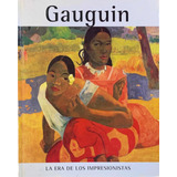 Gauguin La Era De Los Impresionistas Buena Edic. E Imagenes