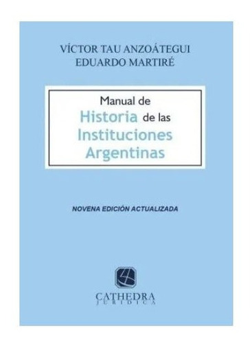 Manual De Historia De Las Instituciones Argentinas - Tau