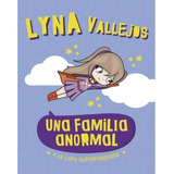 Una Familia Anormal 5 Y La Capa Superpoderosa- Lyna Vallejos