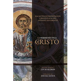 Libro : Hermeneutica De Cristo Hacia Una Interpretacion...