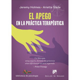 Apego En La Practica Terapeutica,el - Holmes,jeremy