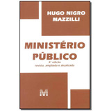 Ministério Público - 4 Ed./2015, De Mazzilli, Hugo Nigro. Editora Malheiros Editores Ltda, Capa Mole Em Português, 2015