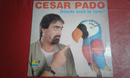 Cesar Pado- Donde Está La Lora (disco-vinilo-lp)