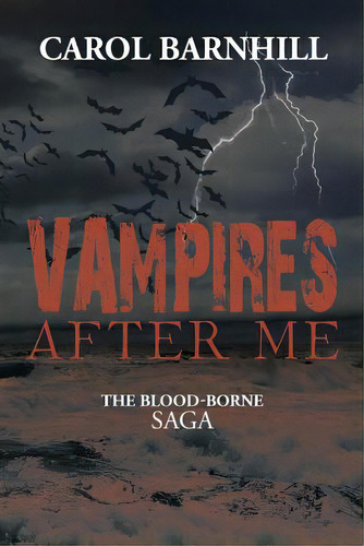 Vampires After Me: The Blood-borne Saga, De Barnhill, Carol. Editorial Authorhouse, Tapa Blanda En Inglés