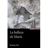 La Belleza De Maria, De Sol,roman. Editorial Ediciones Universidad De Navarra, S.a., Tapa Blanda En Español