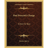 Libro Paul Prescott's Charge: A Story For Boys - Alger, H...