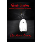 Libro Ghost Stories : A Medium's Interactions With The Af...
