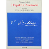 I Capuleti E I Montecchi: Opera Vocal Score Series.