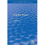 Cold War Theatre (routledge Revivals)