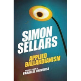 Applied Ballardianism : Memoir From A Parallel Universe - Si