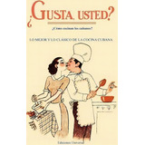 Gusta Usted, De Lo Clasico De La Cocina Cubana. Editorial Ediciones Universal, Tapa Blanda En Español