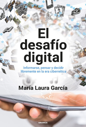 El Desafío Digital, Informarse, Pensar Y Decidir Liberalmente En La Era Cibernética María Laura García Editorial Granica