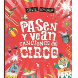 Libro Pasen Y Vean  Canciones Del Circo De Silvia Schujer