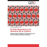 Libro: El Arte Rupestre En La Simetría De La Cultura: Episte