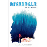 The Day Before: A Prequel Novel (riverdale, Novel 1), Volume 1, De Scholastic. Editorial Scholastic Inc., Tapa Blanda En Inglés, 2018