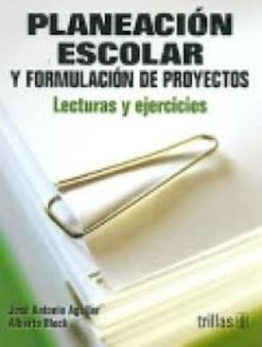 Planeacion Escolar Y Formulacion De Proyectos - Aguilar Rive