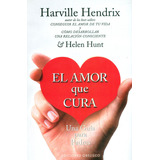 El Amor Que Cura: El Amor Que Cura, De Harville Hendrix. Serie 8477207559, Vol. 1. Editorial Ediciones Gaviota, Tapa Blanda, Edición 2000 En Español, 2000