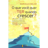 O Que Você Quer Ter Quando Voce Crescer?, De Coelho, Marcelo. Editora Carochinha Em Português