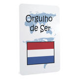 Quadro De Metal Bandeira Holanda Orgulho De Ser