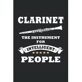 Clarinete El Instrumento De Los Inteligentes: Cuaderno De Li