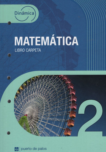 Matematica 2 - Dinamica - Libro Carpeta - Puerto De Palos, De No Aplica. Editorial Puerto De Palos, Tapa Blanda En Español, 2020