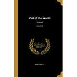 Libro Out Of The World: A Novel; Volume Ii - Healy, Mary