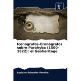 Libro: Iconógrafos-cronógrafos Sobre Parahyba (1500-1822): E