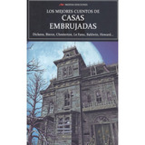 Los Mejores Cuentos De Casas Embrujadas.- Varios Autores