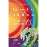 Siete Claves De La Cromoterapia, De Roland Hunt. Editorial Prana, Tapa Blanda En Español, 2020