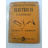Alfred P. Morgan / Reparaciones Eléctricas Caseras 