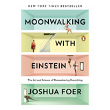 Moonwalking With Einstein: The Art And Science Of Re D