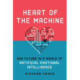 Libro: Heart Of The Machine: Our Future In A World Of