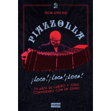 Piazzolla ¡loco! ¡loco! ¡loco! - López Ruiz - Ed.gourmet