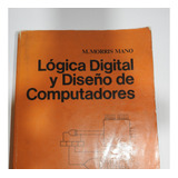 Morris Mano - Logica Binaria Y Diseno De Computadores