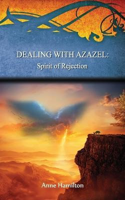 Libro Dealing With Azazel: Spirit Of Rejection - Anne Ham...