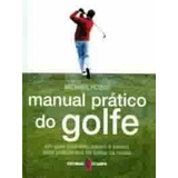 Manual Prático Do Golfe - Um Guia Ilustrado; De Michael H...