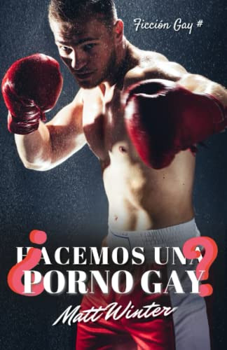 ¿hacemos Una Porno Gay?: Ficcion Gay Para Adultos -heterocur