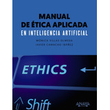 Manual De Ética Aplicada En Inteligencia Artificial, De Villas Olmeda, Mónica. Editorial Anaya Multimedia, Tapa Blanda En Español, 2022