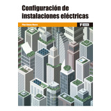 Libro Configuracion De Instalaciones Electricas