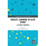 Libro Athlete Learning In Elite Sport: A Cultural Framewo...