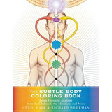The Subtle Body Coloring Book : Learn Energetic Anatomy--from The Chakras To The Meridians And More, De Cyndi Dale. Editorial Sounds True Inc, Tapa Blanda En Inglés, 2017