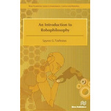 An Introduction To Robophilosophy Cognition, Intelligence, Autonomy, Consciousness, Conscience, A..., De Spyros G. Tzafestas. Editorial River Publishers, Tapa Dura En Inglés