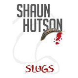 Slugs - Shaun Hutson. Eb3